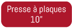 Bouton presse &agrave; plaques 10 po 10" presse a sirop d'erable 10 po LS Bilodeau